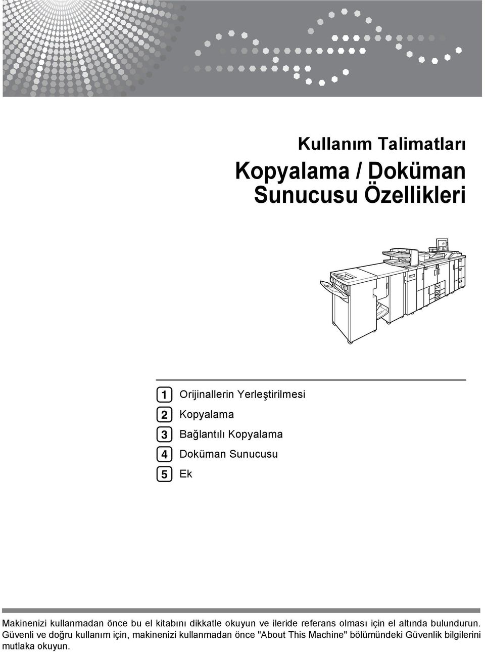 el kitabını dikkatle okuyun ve ileride referans olması için el altında bulundurun.