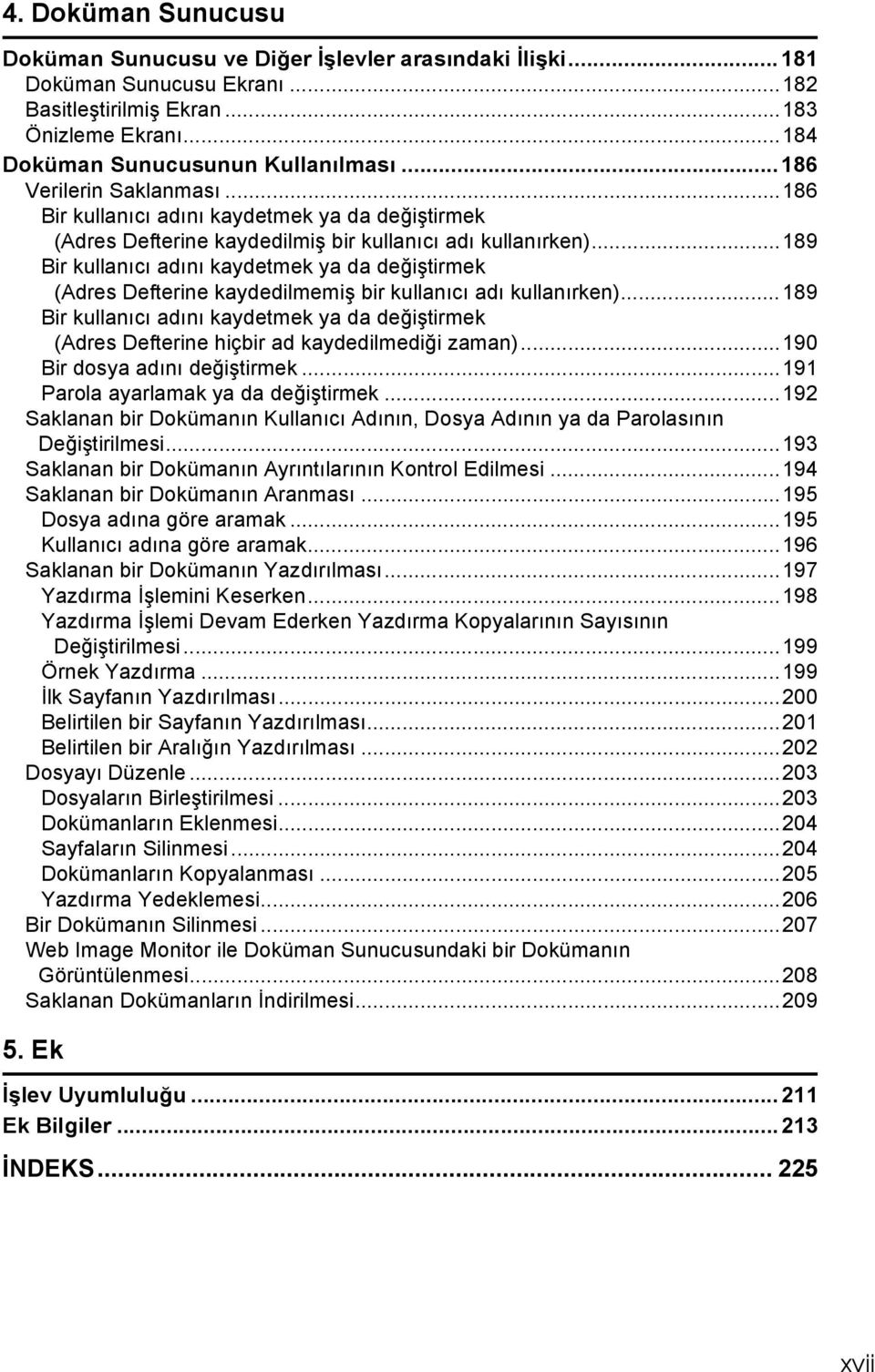 ..189 Bir kullanıcı adını kaydetmek ya da değiştirmek (Adres Defterine kaydedilmemiş bir kullanıcı adı kullanırken).