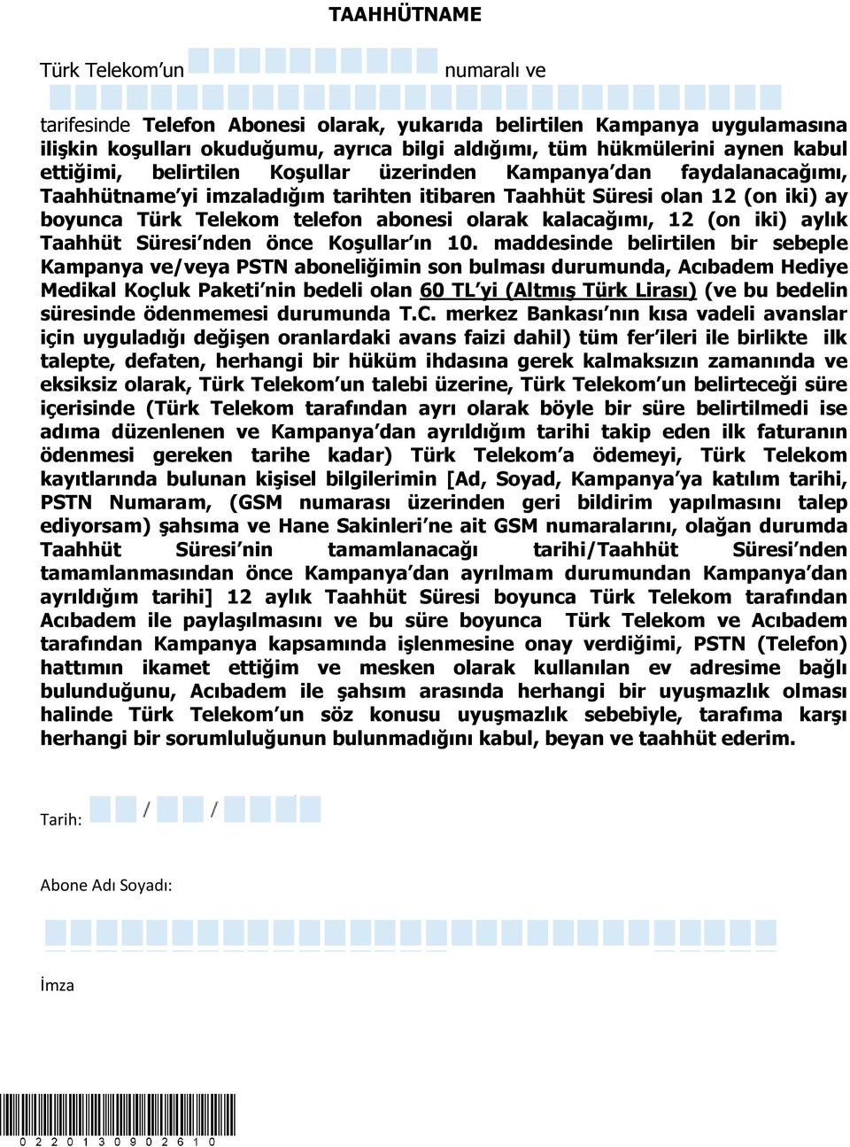 kalacağımı, 12 (on iki) aylık Taahhüt Süresi nden önce Koşullar ın 10.