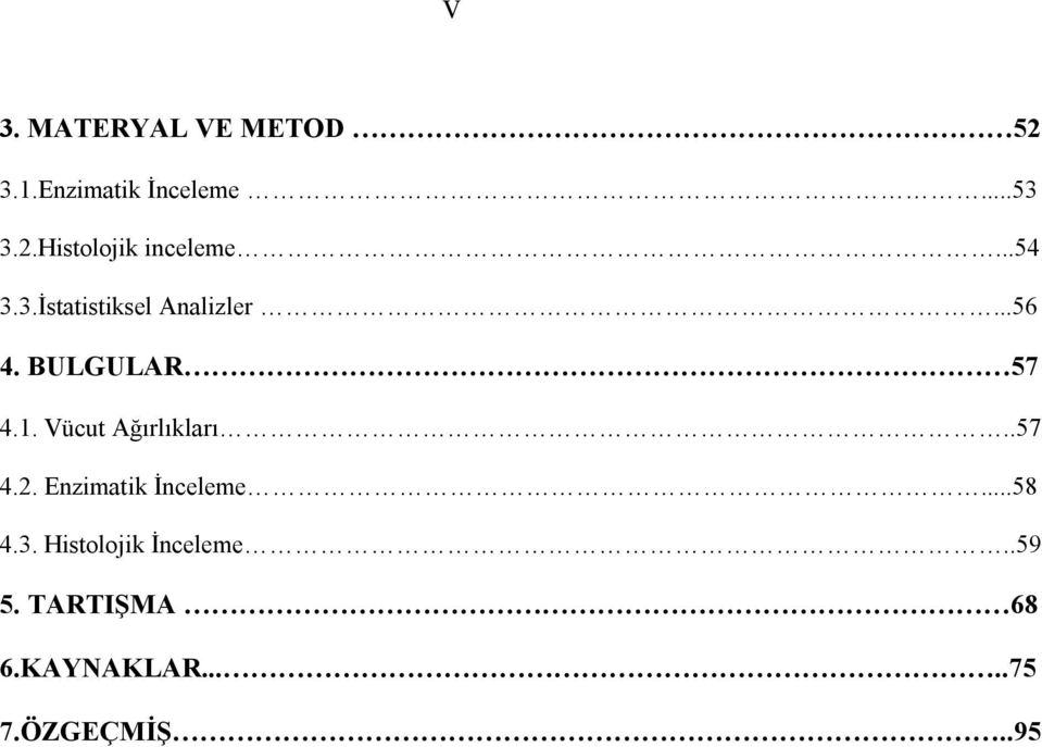 Vücut Ağırlıkları..57 4.2. Enzimatik İnceleme...58 4.3.