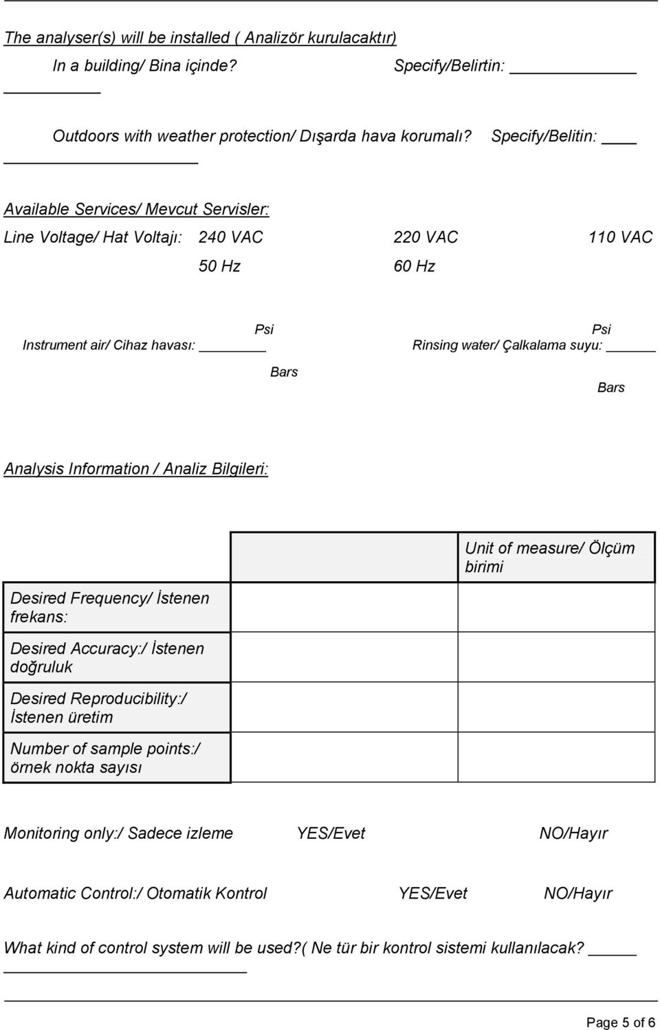 Analysis Information / Analiz Bilgileri: Unit of measure/ Ölçüm birimi Desired Frequency/ İstenen frekans: Desired Accuracy:/ İstenen doğruluk Desired Reproducibility:/ İstenen üretim Number of