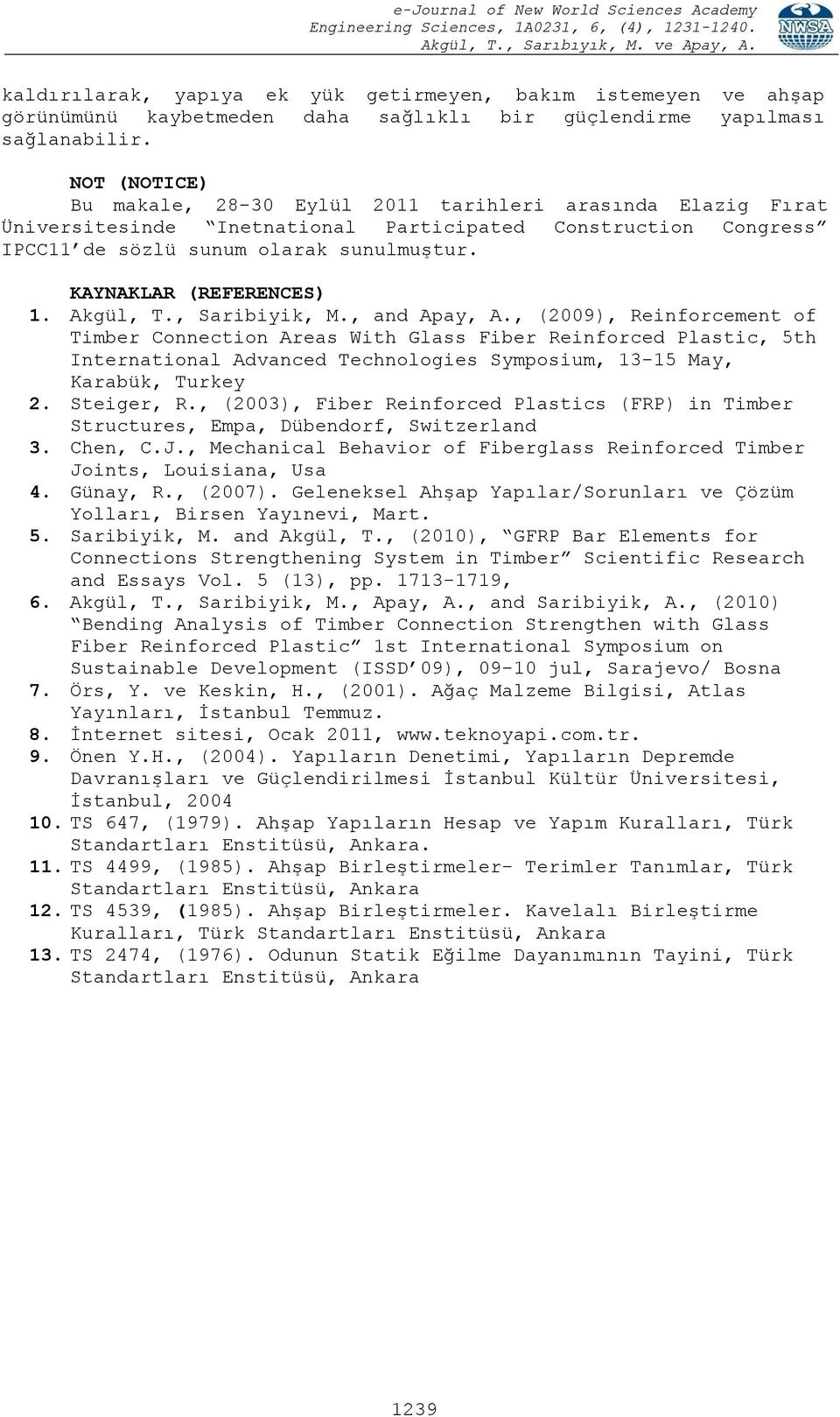 KAYNAKLAR (REFERENCES) 1. Akgül, T., Saribiyik, M., and Apay, A.