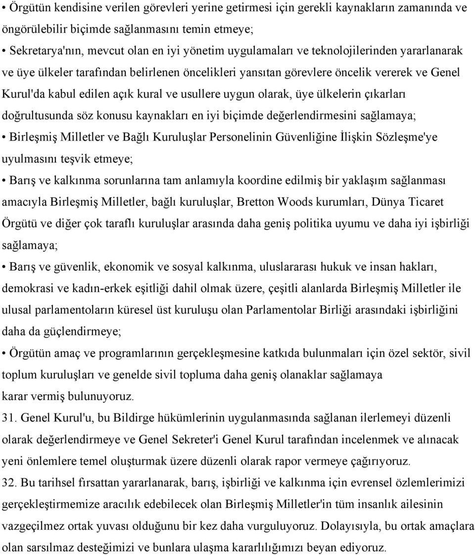 çıkarları doğrultusunda söz konusu kaynakları en iyi biçimde değerlendirmesini sağlamaya; Birleşmiş Milletler ve Bağlı Kuruluşlar Personelinin Güvenliğine İlişkin Sözleşme'ye uyulmasını teşvik