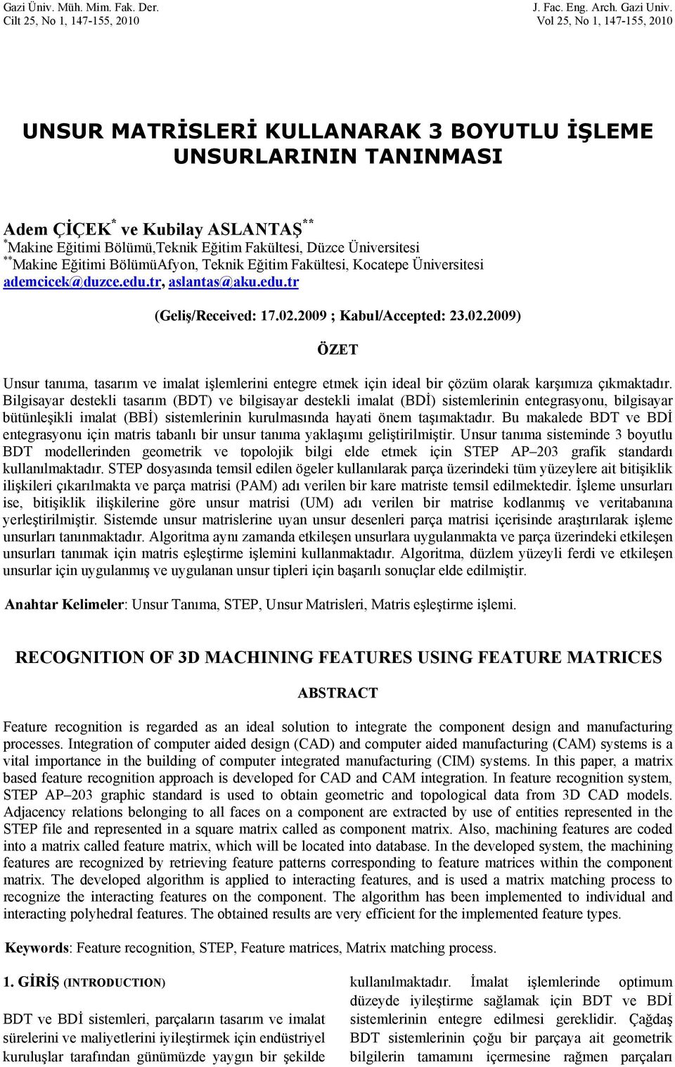 Fakültesi, Düzce Üniversitesi ** Makine Eğitimi BölümüAfyon, Teknik Eğitim Fakültesi, Kocatepe Üniversitesi ademcicek@duzce.edu.tr, aslantas@aku.edu.tr (Geliş/Received: 17.02.