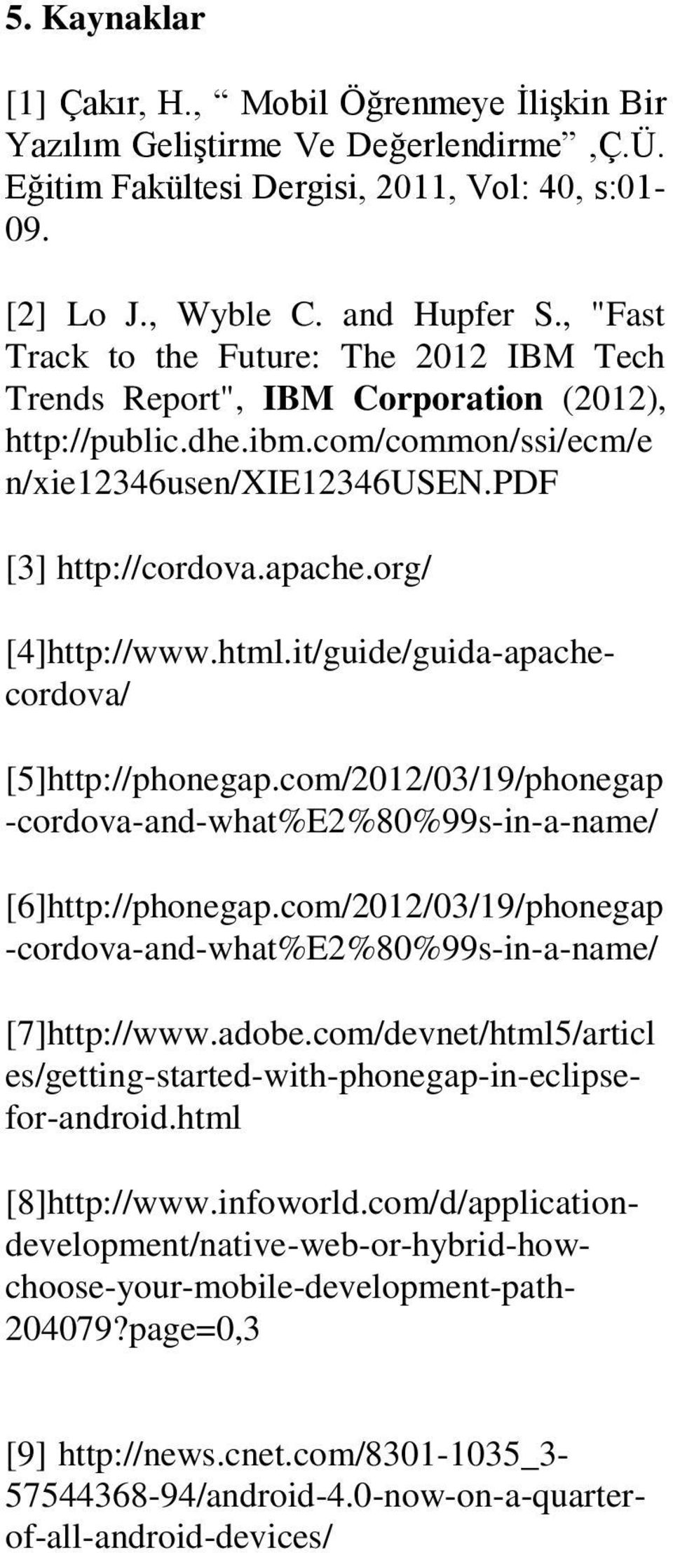 org/ [4]http://www.html.it/guide/guida-apachecordova/ [5]http://phonegap.com/2012/03/19/phonegap -cordova-and-what%e2%80%99s-in-a-name/ [6]http://phonegap.