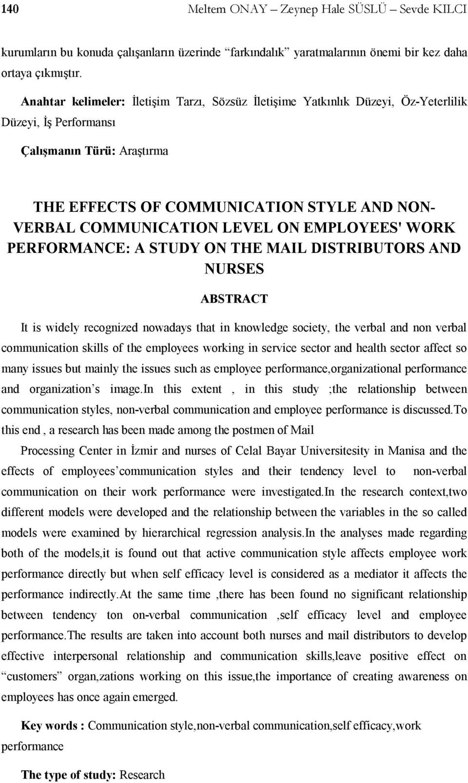 LEVEL ON EMPLOYEES' WORK PERFORMANCE: A STUDY ON THE MAIL DISTRIBUTORS AND NURSES ABSTRACT It is widely recognized nowadays that in knowledge society, the verbal and non verbal communication skills
