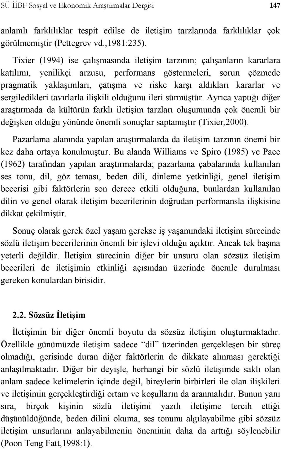 kararlar ve sergiledikleri tavırlarla ilişkili olduğunu ileri sürmüştür.