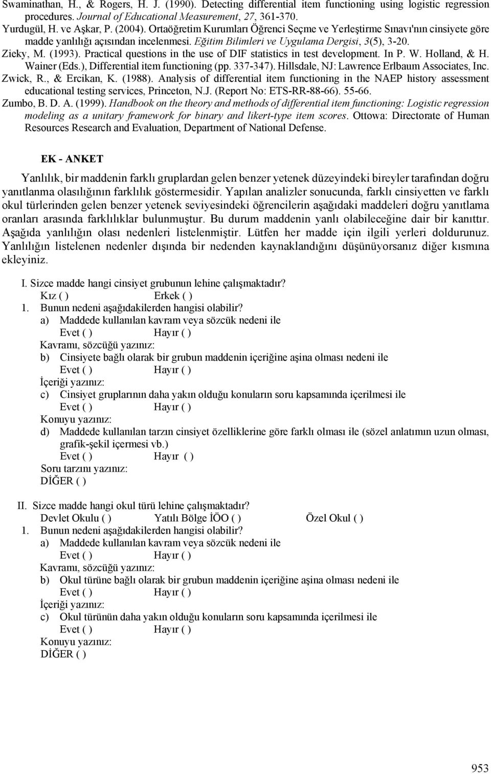 Practical questions in the use of DIF statistics in test development. In P. W. Holland, & H. Wainer (Eds.), Differential item functioning (pp. 337347). Hillsdale, NJ: Lawrence Erlbaum Associates, Inc.