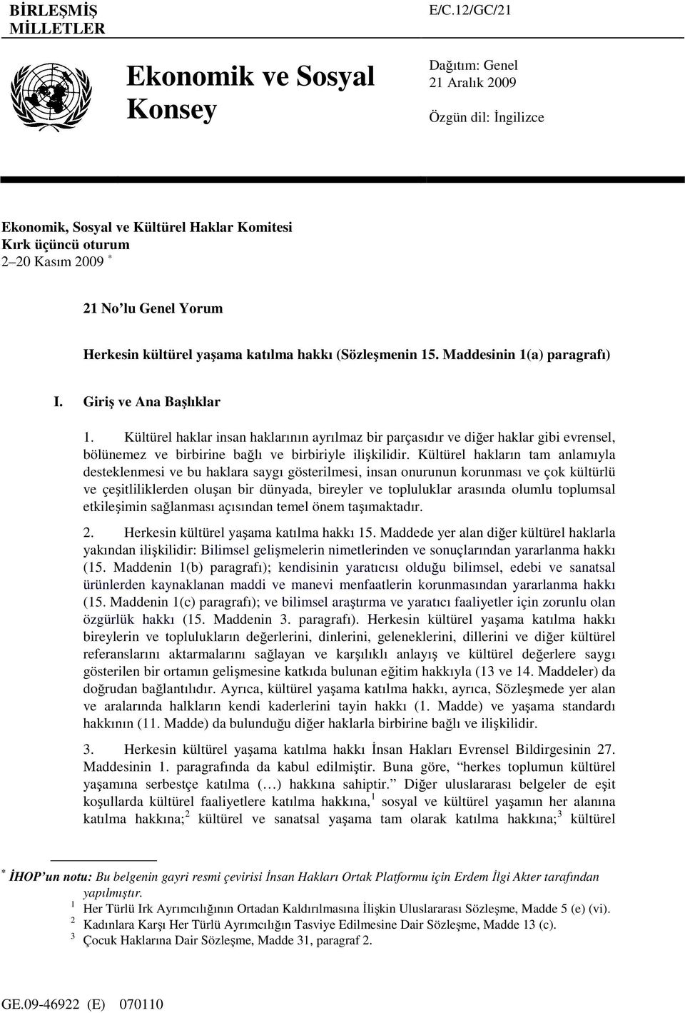 kültürel yaşama katılma hakkı (Sözleşmenin 15. Maddesinin 1(a) paragrafı) I. Giriş ve Ana Başlıklar 1.