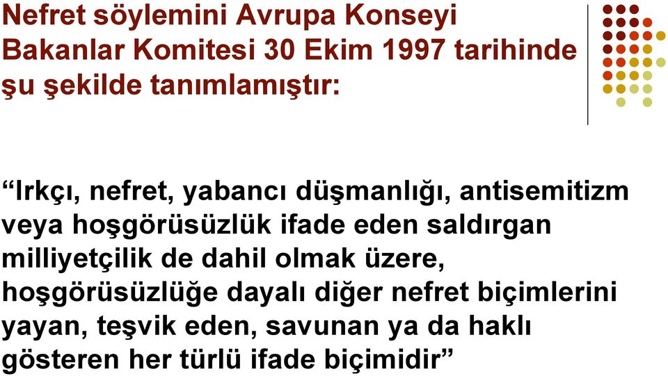 ifade eden saldırgan milliyetçilik de dahil olmak üzere, hoşgörüsüzlüğe dayalı diğer