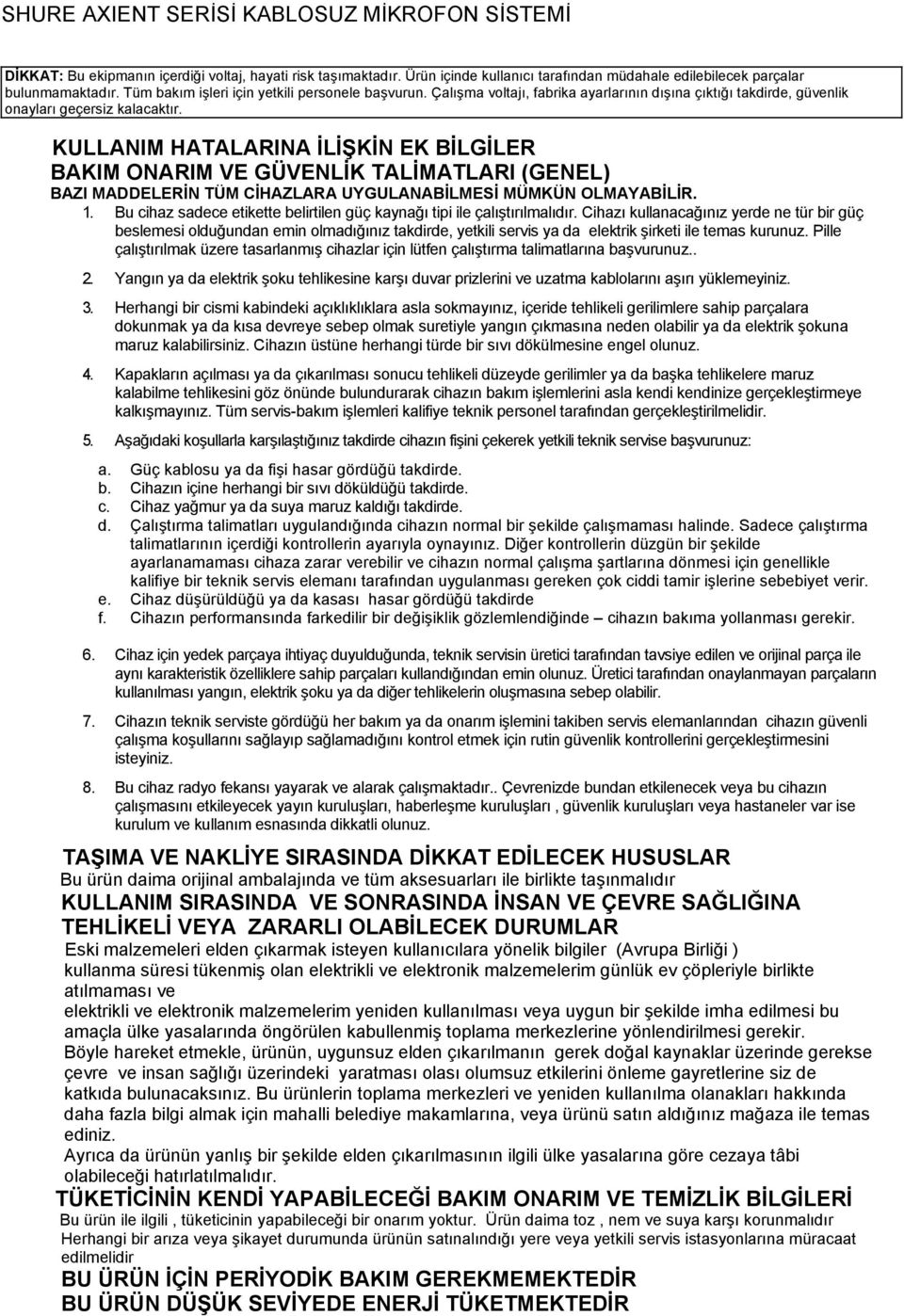 KULLANIM HATALARINA İLİŞKİN EK BİLGİLER BAKIM ONARIM VE GÜVENLİK TALİMATLARI (GENEL) BAZI MADDELERİN TÜM CİHAZLARA UYGULANABİLMESİ MÜMKÜN OLMAYABİLİR.