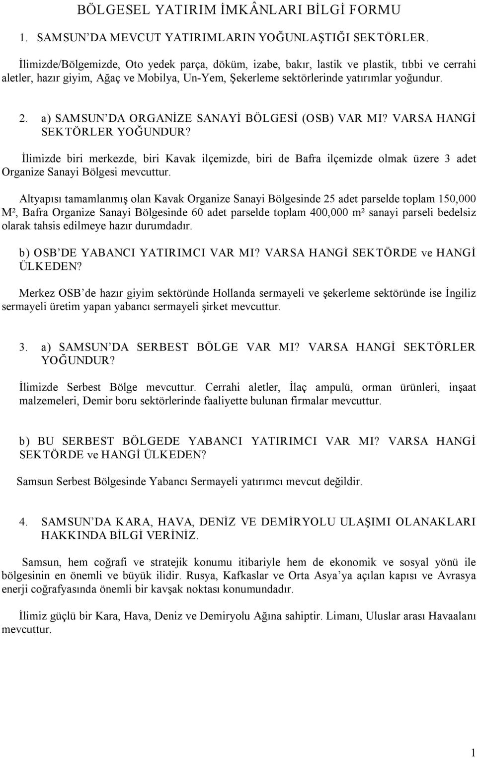 a) SAMSUN DA ORGANİZE SANAYİ BÖLGESİ (OSB) VAR MI? VARSA HANGİ SEKTÖRLER YOĞUNDUR?