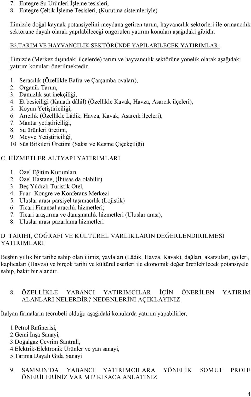 öngörülen yatırım konuları aşağıdaki gibidir. B2.