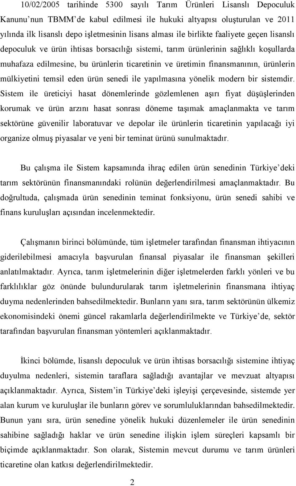 ürünlerin mülkiyetini temsil eden ürün senedi ile yapılmasına yönelik modern bir sistemdir.