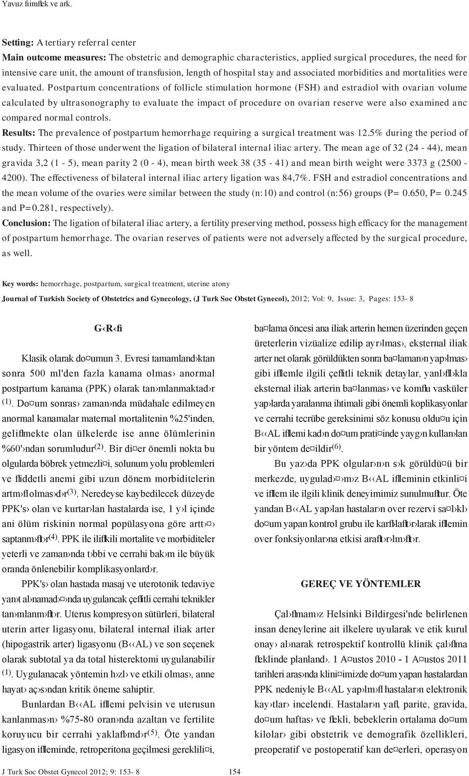 length of hospital stay and associated morbidities and mortalities were evaluated.