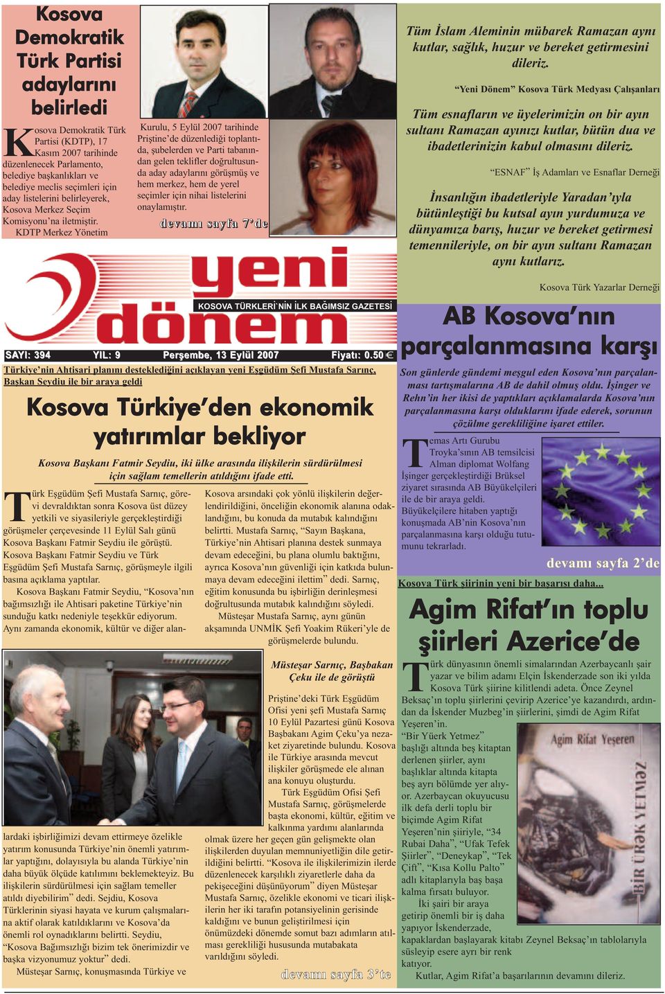 KDTP Merkez Yönetim Kurulu, 5 Eylül 2007 tarihinde Priştine de düzenlediği toplantıda, şubelerden ve Parti tabanından gelen teklifler doğrultusunda aday adaylarını görüşmüş ve hem merkez, hem de