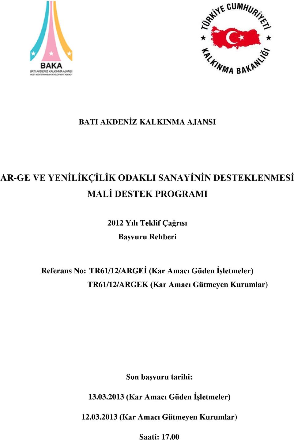 Amacı Güden İşletmeler) TR61/12/ARGEK (Kar Amacı Gütmeyen Kurumlar) Son başvuru tarihi: