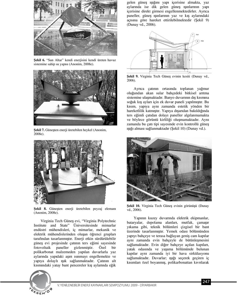 Sun Altar kendi enerjisini kendi üreten havuz sistemine sahip su yaps (Anonim, 2008e). ekil 9. Virginia Tech Güne evinin kesiti (Dunay vd., 2006). ekil 7.