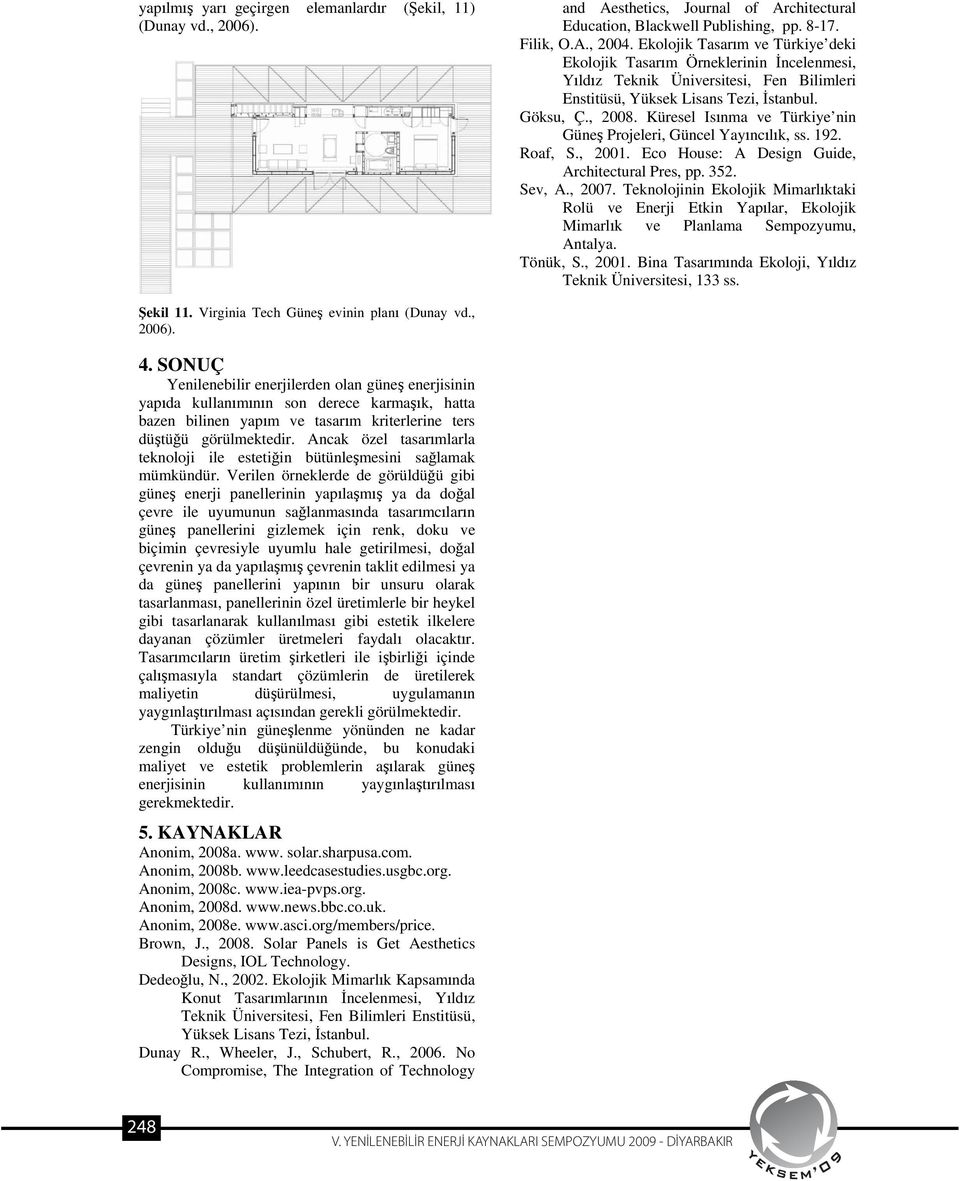 Küresel Isnma ve Türkiye nin Güne Projeleri, Güncel Yaynclk, ss. 192. Roaf, S., 2001. Eco House: A Design Guide, Architectural Pres, pp. 352. Sev, A., 2007.