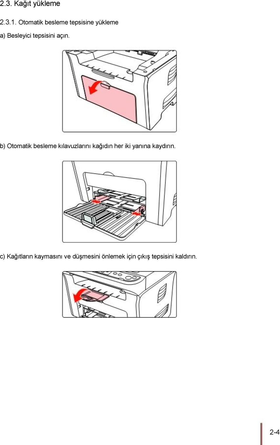 açın. b) Otomatik besleme kılavuzlarını kağıdın her iki