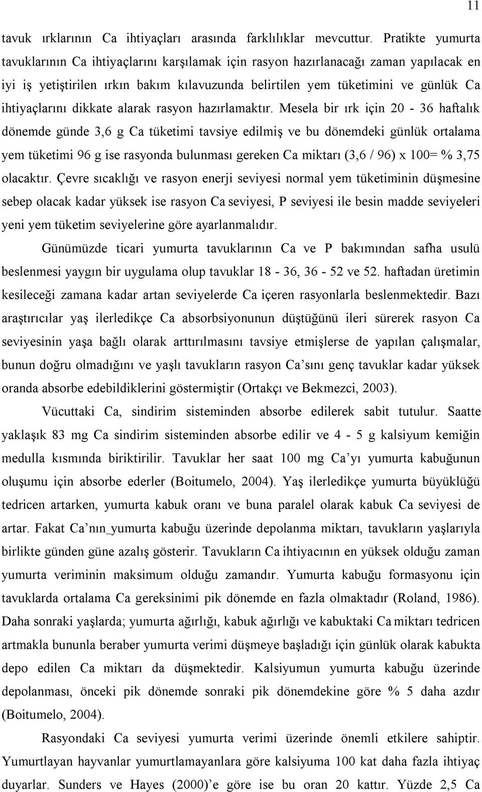 dikkate alarak rasyon hazırlamaktır.