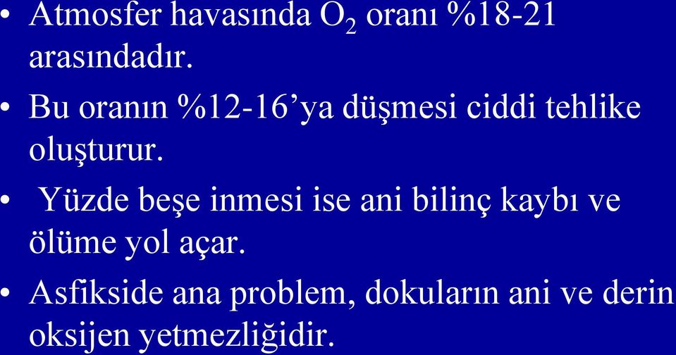 Yüzde beģe inmesi ise ani bilinç kaybı ve ölüme yol açar.