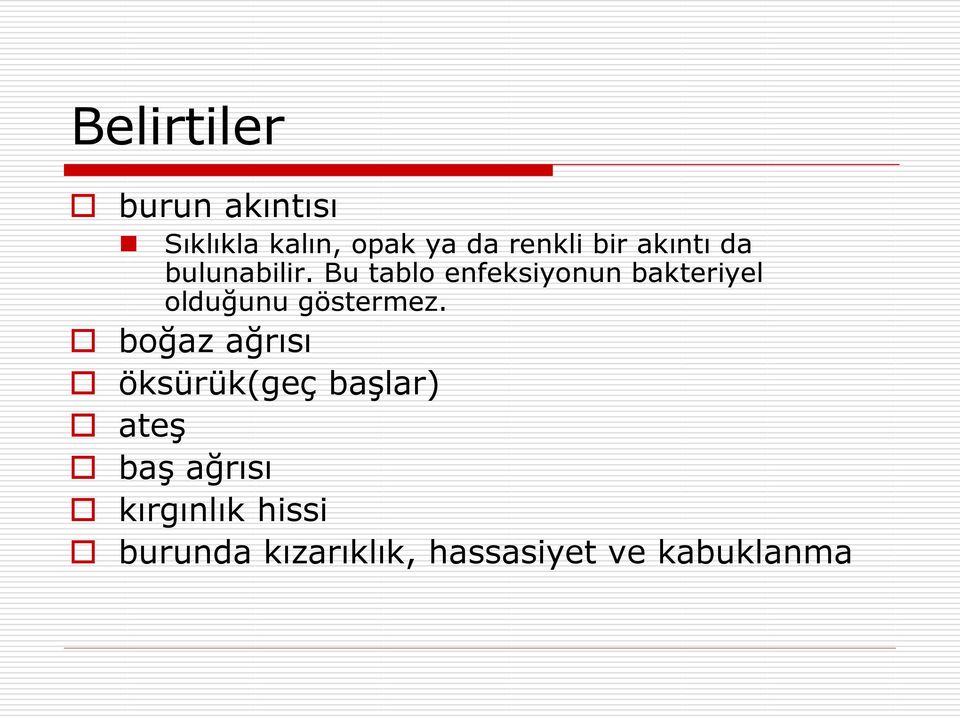 Bu tablo enfeksiyonun bakteriyel olduğunu göstermez.