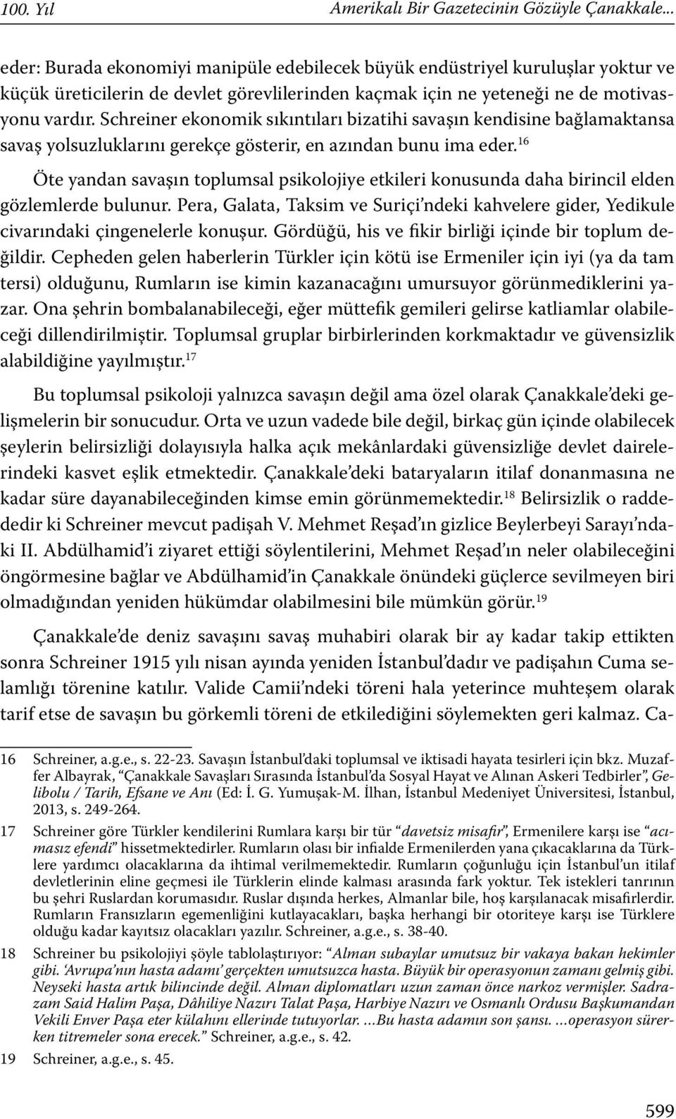 Schreiner ekonomik sıkıntıları bizatihi savaşın kendisine bağlamaktansa savaş yolsuzluklarını gerekçe gösterir, en azından bunu ima eder.