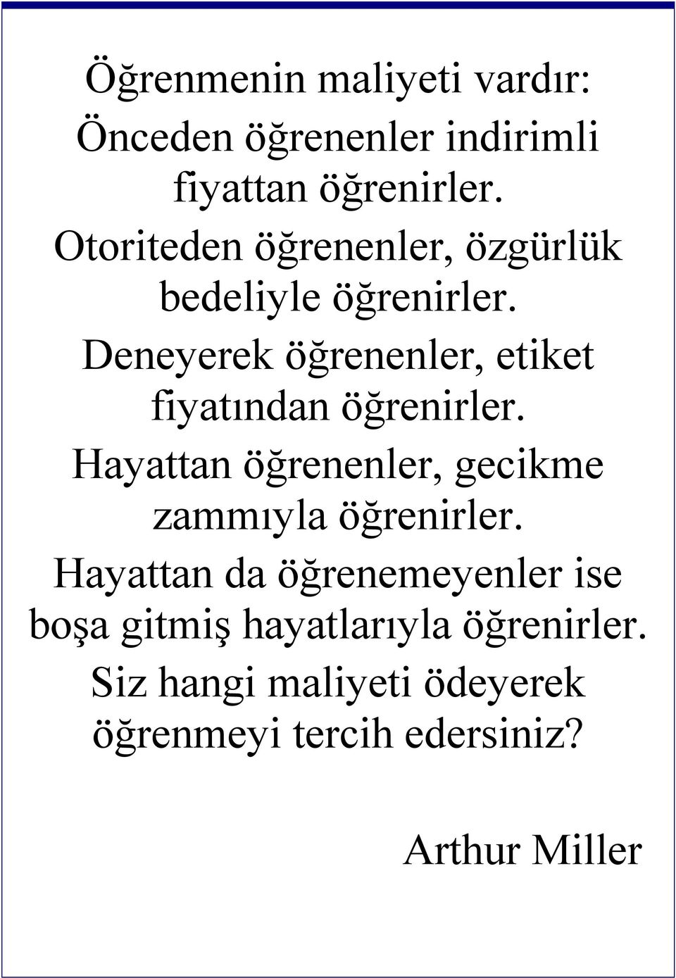 Deneyerek öğrenenler, etiket fiyatından öğrenirler.