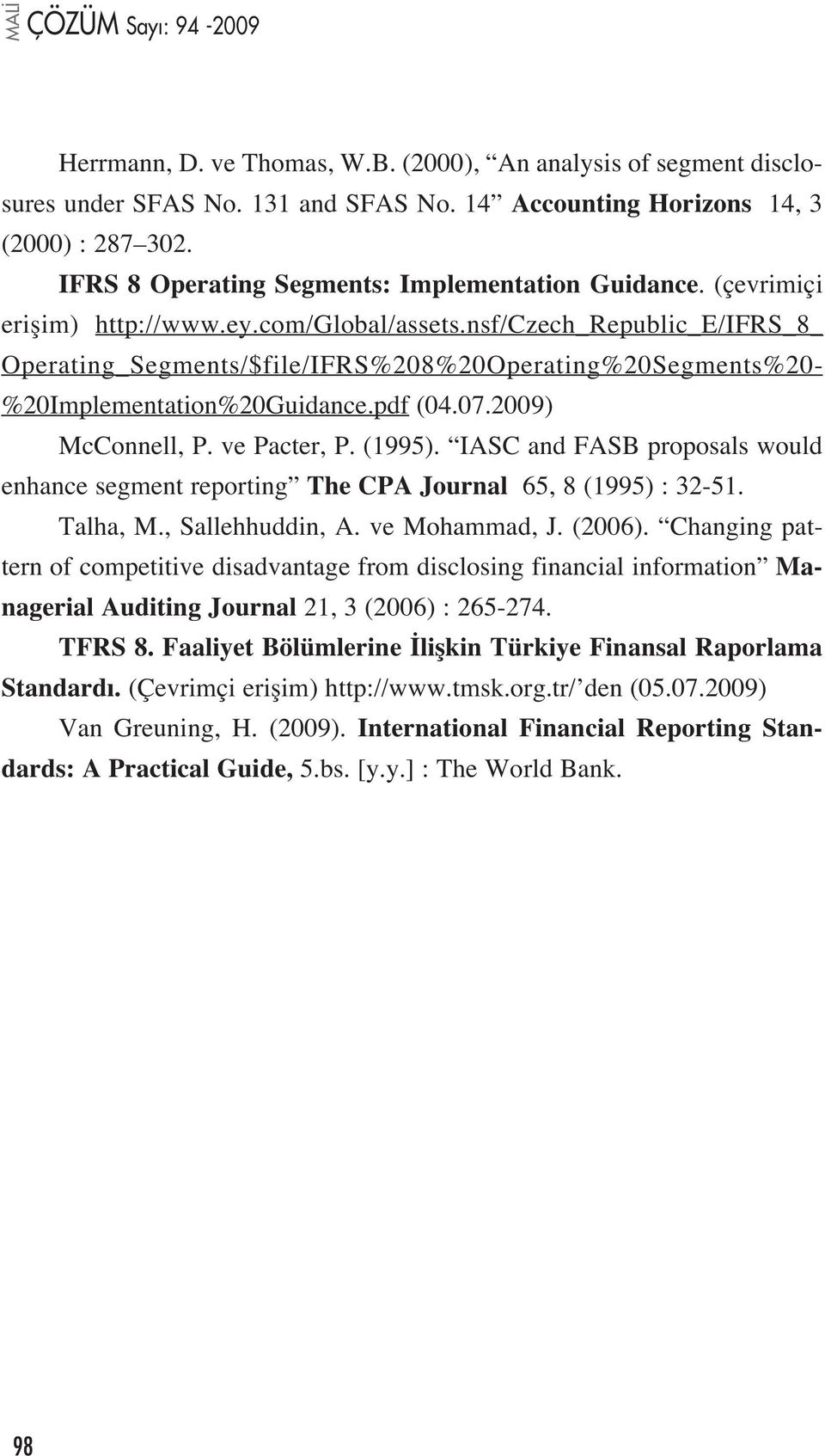 nsf/czech_republic_e/ifrs_8_ Operating_Segments/$file/IFRS%208%20Operating%20Segments%20- %20Implementation%20Guidance.pdf (04.07.2009) McConnell, P. ve Pacter, P. (1995).
