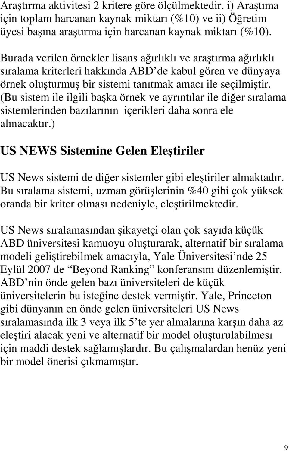 (Bu sistem ile ilgili başka örnek ve ayrıntılar ile diğer sıralama sistemlerinden bazılarının içerikleri daha sonra ele alınacaktır.