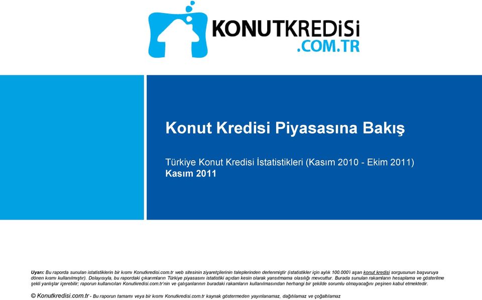 Dolayısıyla, bu rapordaki çıkarımların Türkiye piyasasını istatistiki açıdan kesin olarak yansıtmama olasılığı mevcuttur.