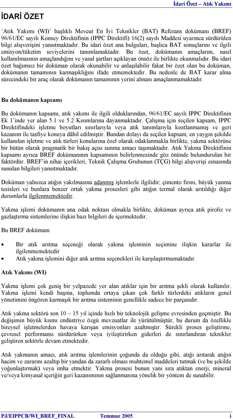 Bu özet, dokümanın amaçlarını, nasıl kullanılmasının amaçlandığını ve yasal şartları açıklayan önsöz ile birlikte okunmalıdır.