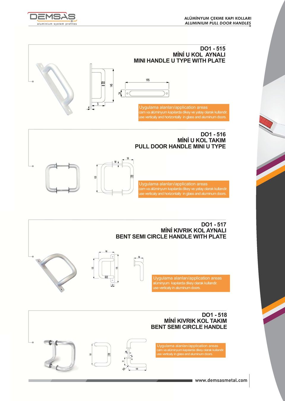 use verticaly and horizontally in glass and aluminum doors. DO1-517 MÝNÝ KIVRIK KOL AYNALI BENT SEMI CIRCLE HANDLE WITH PLATE alüminyum kapýlarda dikey olarak kullandir.