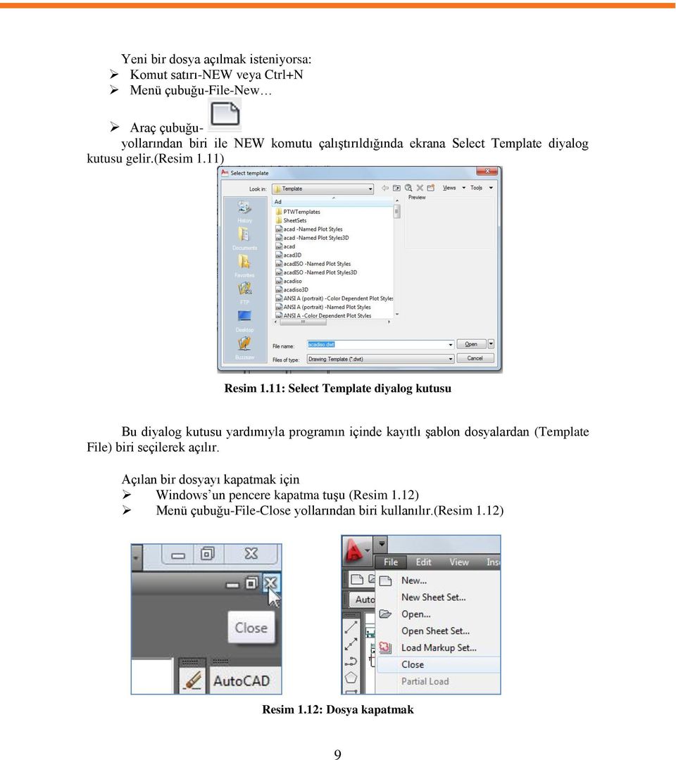 11: Select Template diyalog kutusu Bu diyalog kutusu yardımıyla programın içinde kayıtlı Ģablon dosyalardan (Template File) biri