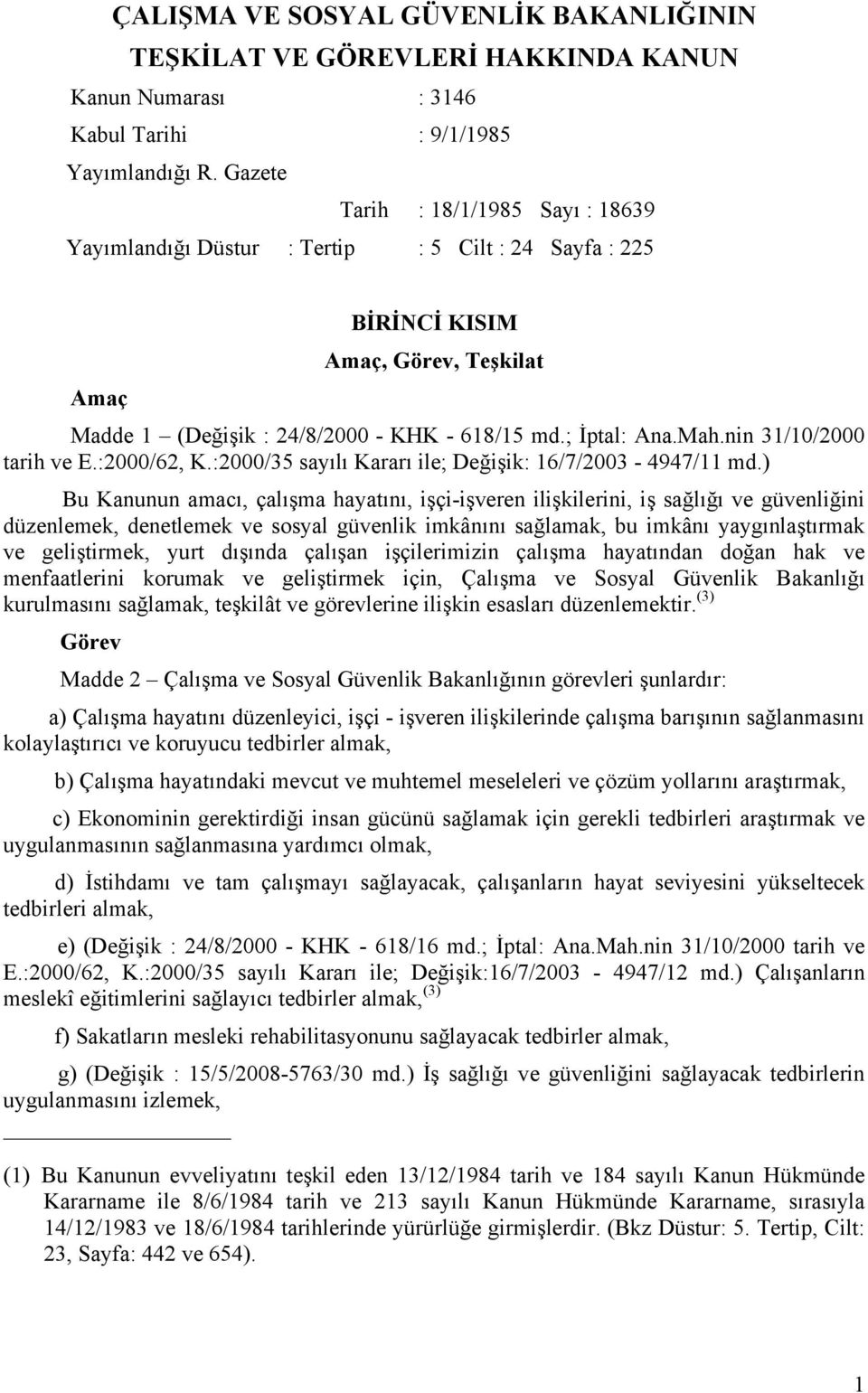 nin 31/10/2000 tarih ve E.:2000/62, K.:2000/35 sayılı Kararı ile; Değişik: 16/7/2003-4947/11 md.