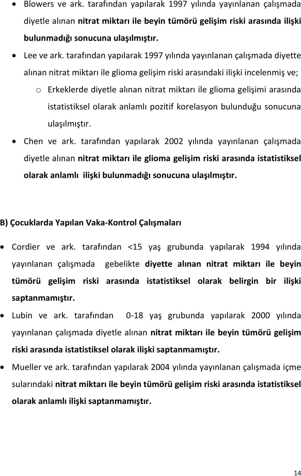 gelişimi arasında istatistiksel olarak anlamlı pozitif korelasyon bulunduğu sonucuna ulaşılmıştır. Chen ve ark.