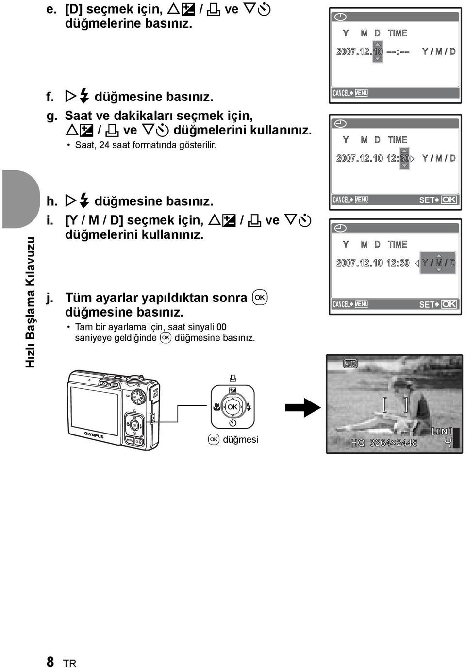 1010 12:30 Y/M M / D Hızlı Başlama Kılavuzu h. Y# düğmesine basınız. i. [Y / M / D] seçmek için, OF / < ve NY düğmelerini kullanınız. j.