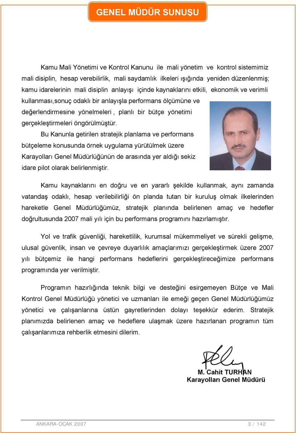 yönetimi gerçekleştirmeleri öngörülmüştür.