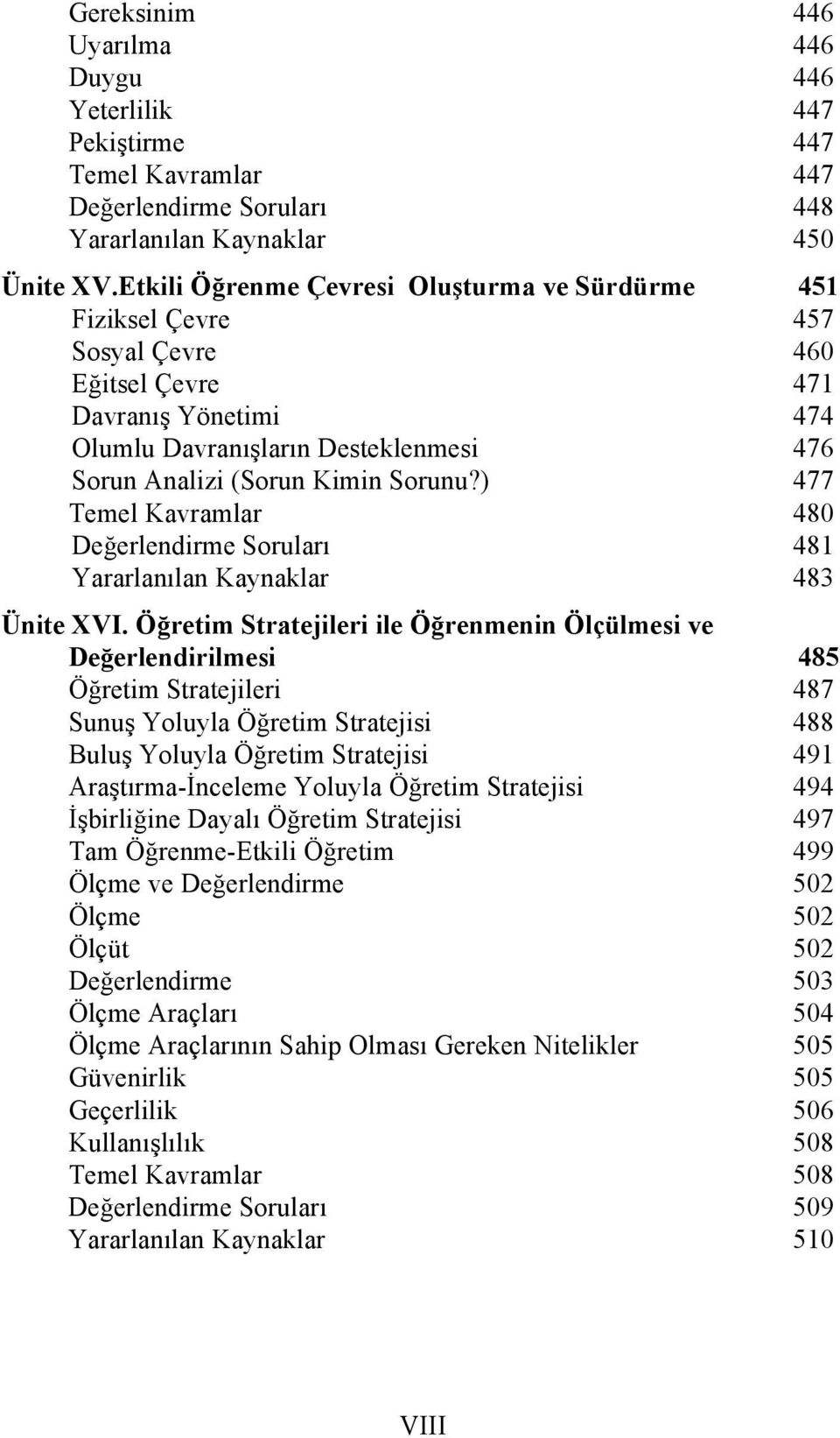 ) 477 Temel Kavramlar 480 Değerlendirme Soruları 481 Yararlanılan Kaynaklar 483 Ünite XVI.