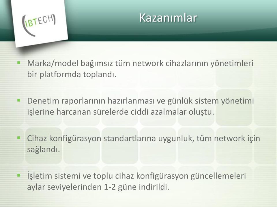 azalmalar oluştu. Cihaz konfigürasyon standartlarına uygunluk, tüm network için sağlandı.