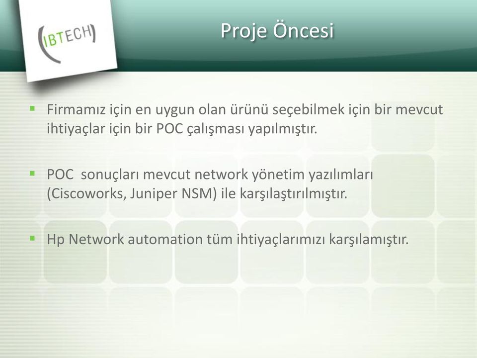 POC sonuçları mevcut network yönetim yazılımları (Ciscoworks, Juniper