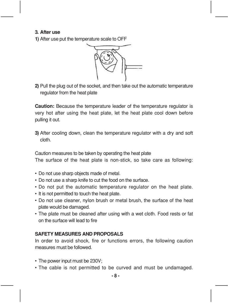 3) After cooling down, clean the temperature regulator with a dry and soft cloth.