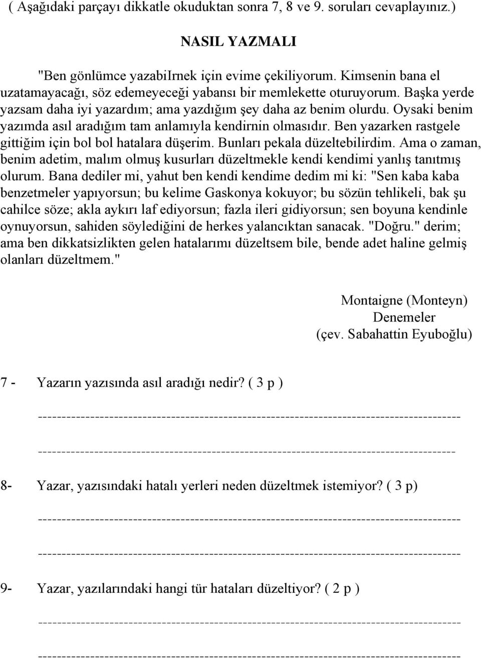 Oysaki benim yazımda asıl aradığım tam anlamıyla kendirnin olmasıdır. Ben yazarken rastgele gittiğim için bol bol hatalara düşerim. Bunları pekala düzeltebilirdim.