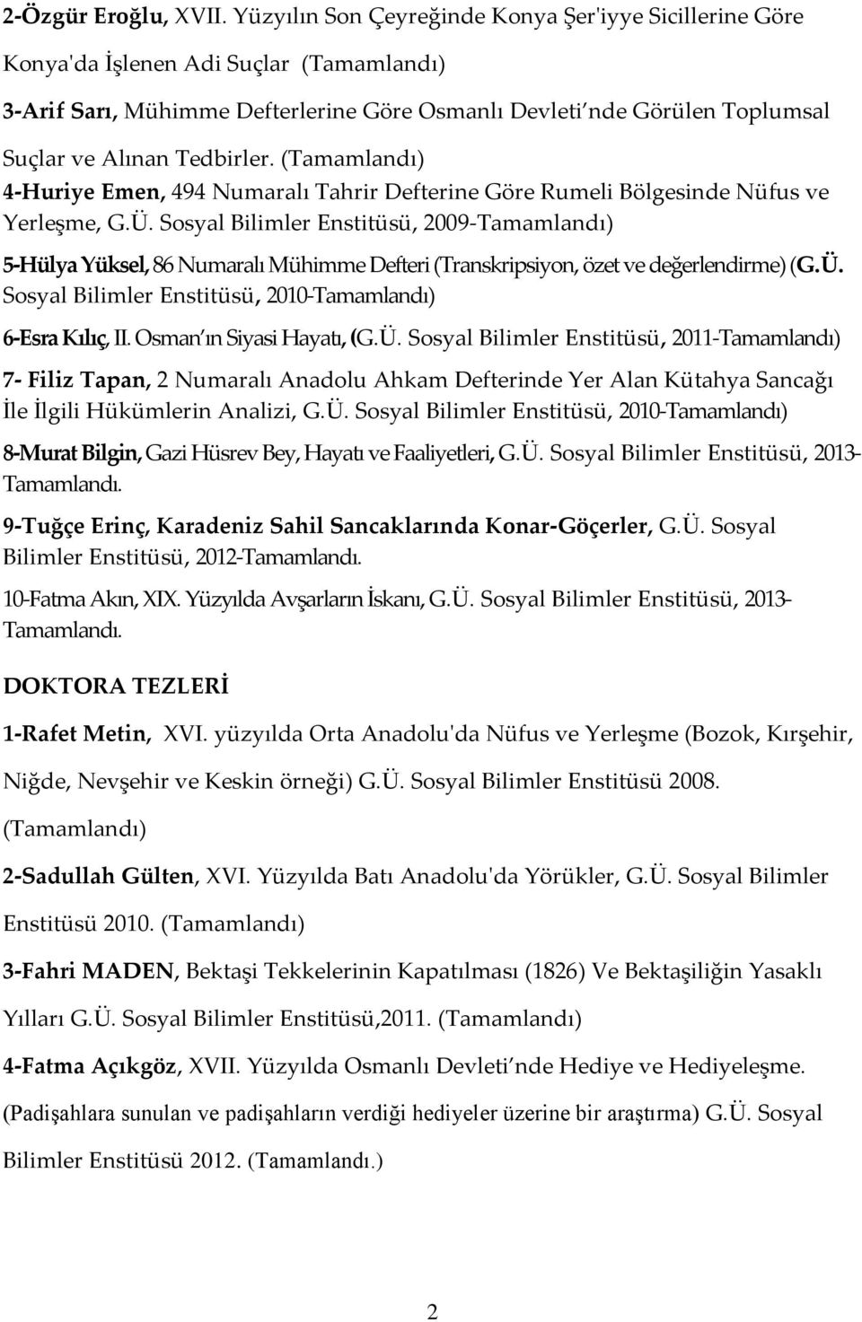 Tedbirler. (Tamamlandı) 4-Huriye Emen, 494 Numaralı Tahrir Defterine Göre Rumeli Bölgesinde Nüfus ve Yerleşme, G.Ü.