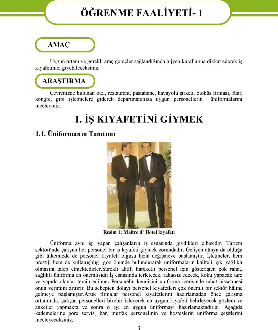 İŞKIYAFETİNİGİYMEK 1.