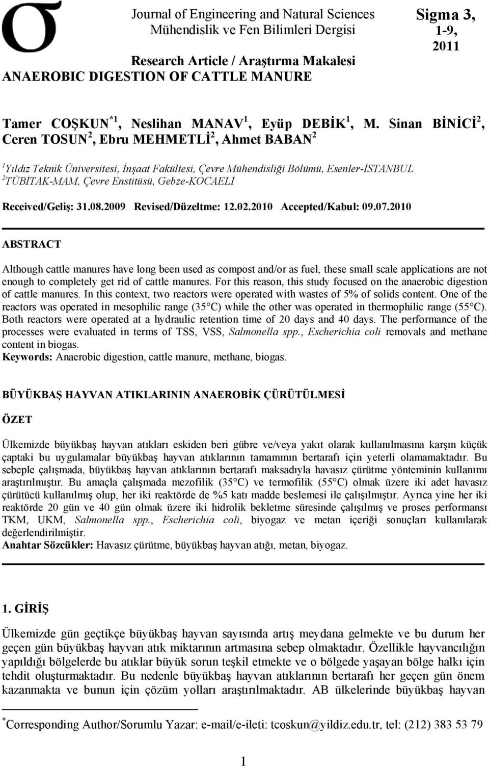 Sinan BİNİCİ, Ceren TOSUN, Ebru MEHMETLİ, Ahmet BABAN Yıldız Teknik Üniversitesi, İnşaat Fakültesi, Çevre Mühendisliği Bölümü, Esenler-İSTANBUL TÜBİTAK-MAM, Çevre Enstitüsü, Gebze-KOCAELİ