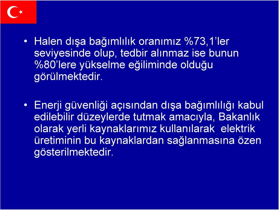 Enerji güvenliği açısından dışa bağımlılığı kabul edilebilir düzeylerde tutmak