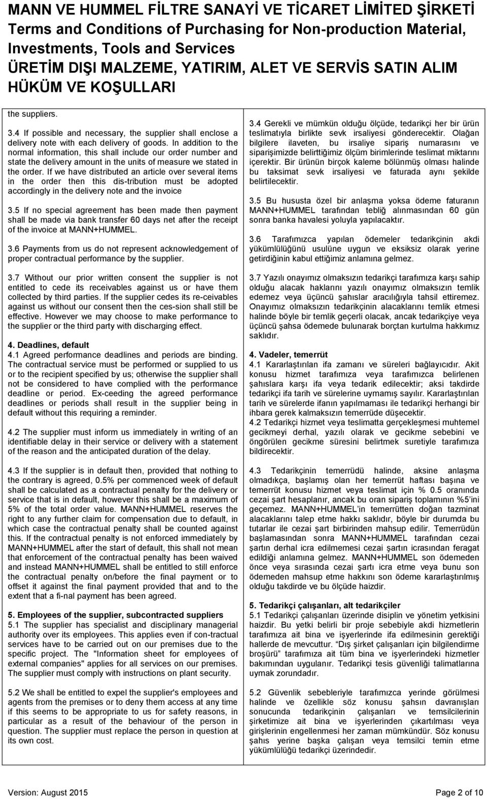 If we have distributed an article over several items in the order then this dis-tribution must be adopted accordingly in the delivery note and the invoice 3.