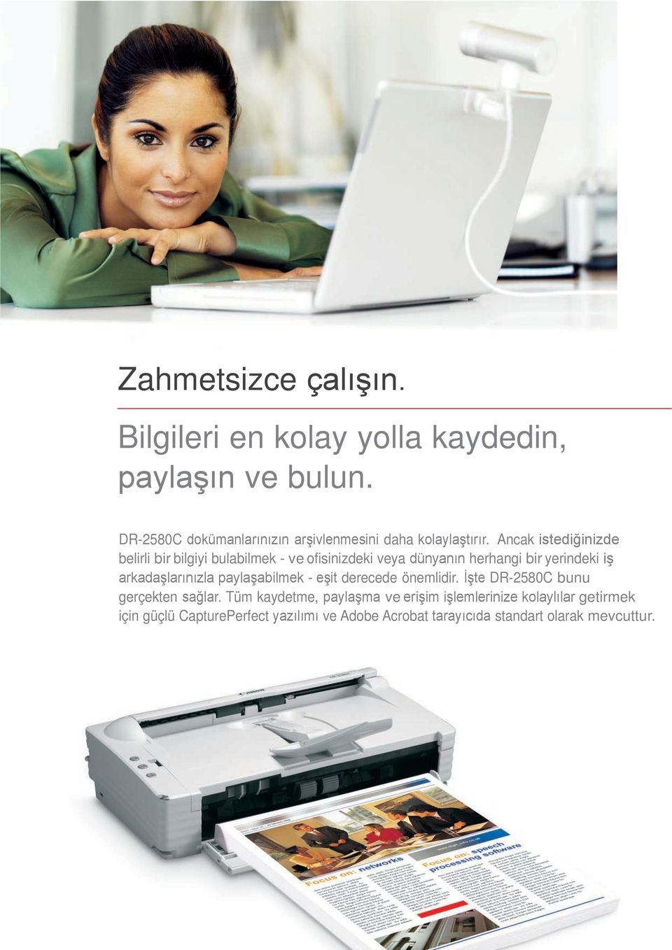 Ancak istediğinizde belirli bir bilgiyi bulabilmek - ve ofisinizdeki veya dünyanın herhangi bir yerindeki iş